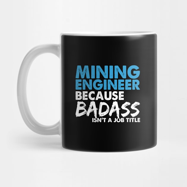 Mining engineer because badass isn't a job title. Suitable presents for him and her by SerenityByAlex